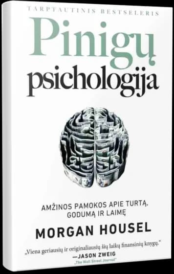 Pinigų psichologija: amžinos pamokos apie turtą, godumą ir laimę